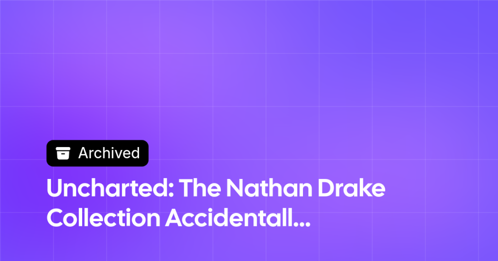 Thumbnail image for Uncharted: The Nathan Drake Collection Accidentally Revealed