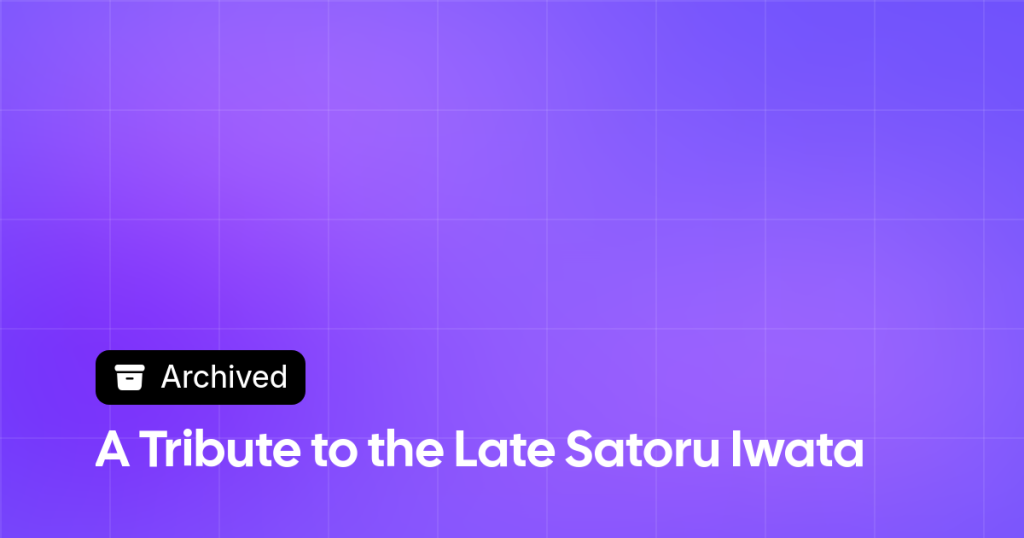 Thumbnail image for A Tribute to the Late Satoru Iwata